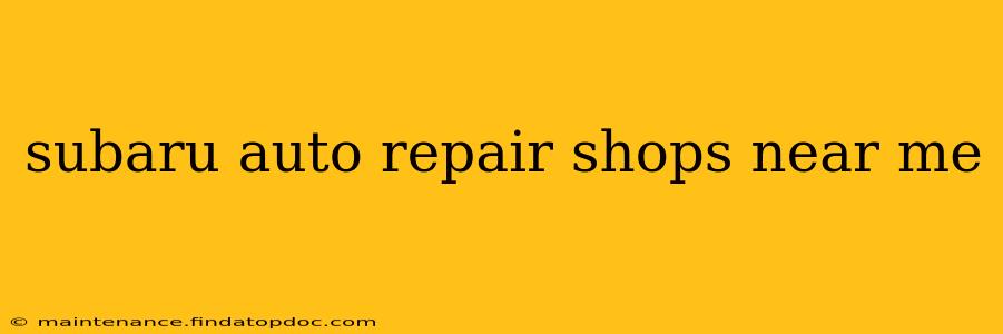 subaru auto repair shops near me
