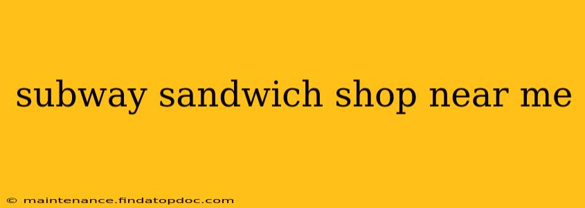 subway sandwich shop near me