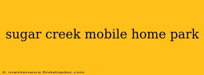 sugar creek mobile home park