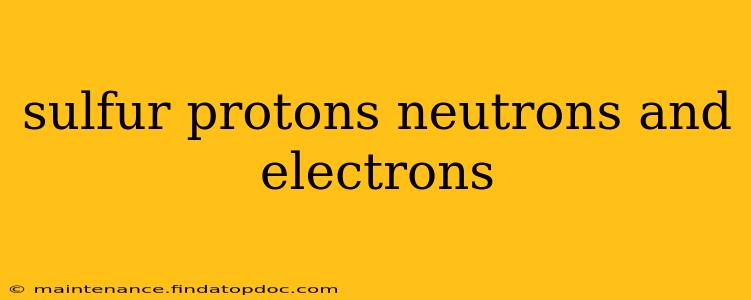 sulfur protons neutrons and electrons