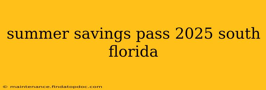 summer savings pass 2025 south florida