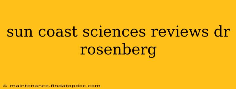 sun coast sciences reviews dr rosenberg
