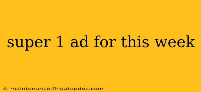 super 1 ad for this week