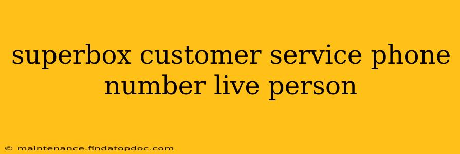 superbox customer service phone number live person
