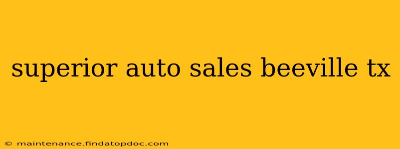 superior auto sales beeville tx