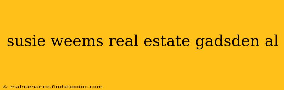 susie weems real estate gadsden al