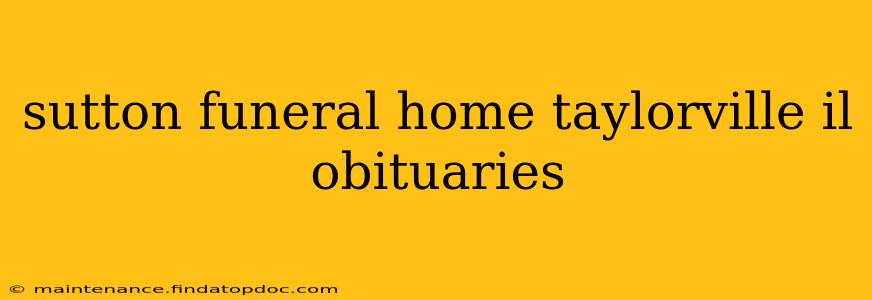 sutton funeral home taylorville il obituaries