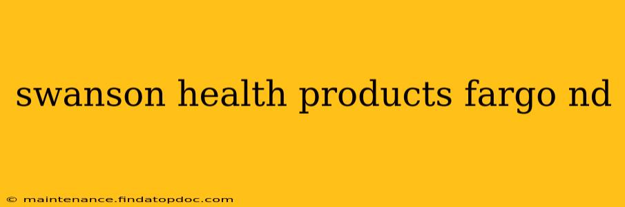swanson health products fargo nd