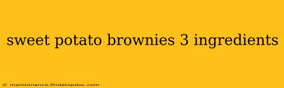 sweet potato brownies 3 ingredients
