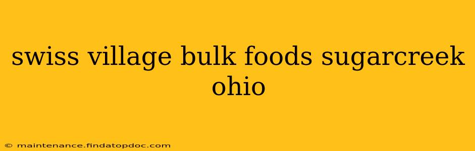 swiss village bulk foods sugarcreek ohio