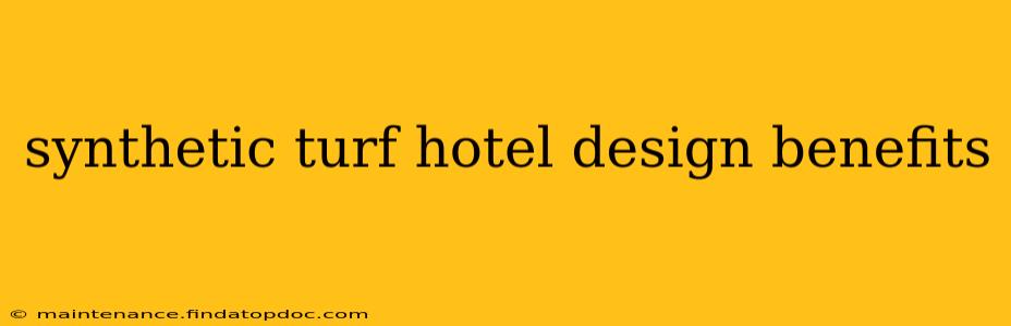 synthetic turf hotel design benefits