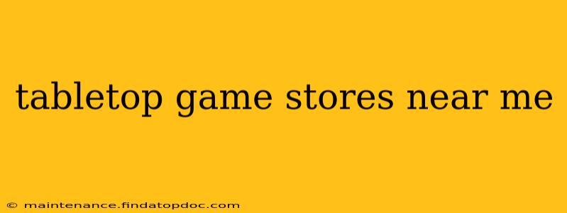 tabletop game stores near me