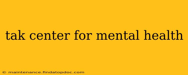tak center for mental health