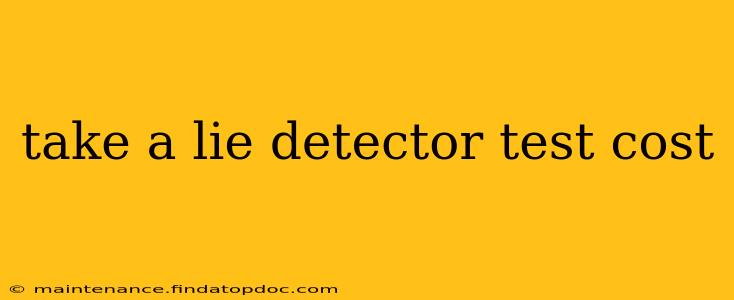 take a lie detector test cost