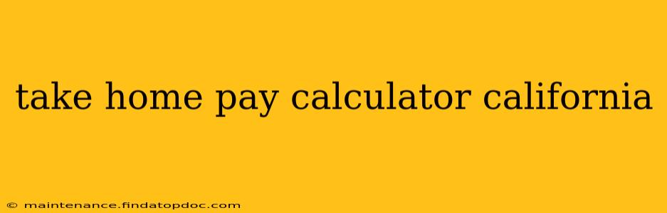 take home pay calculator california
