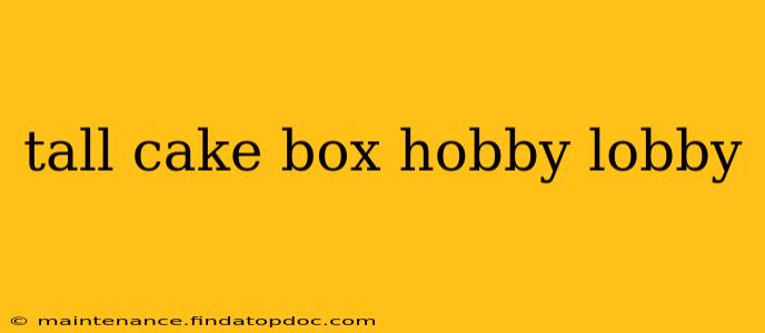 tall cake box hobby lobby