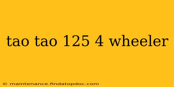 tao tao 125 4 wheeler