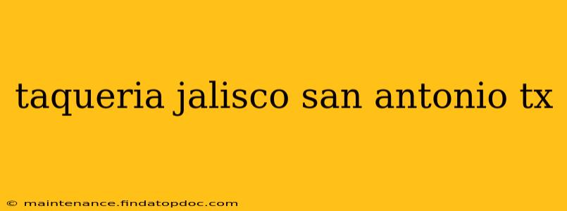 taqueria jalisco san antonio tx
