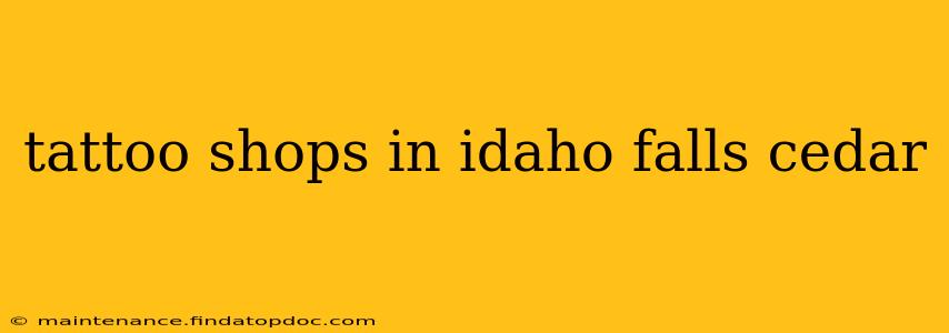 tattoo shops in idaho falls cedar