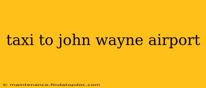 taxi to john wayne airport