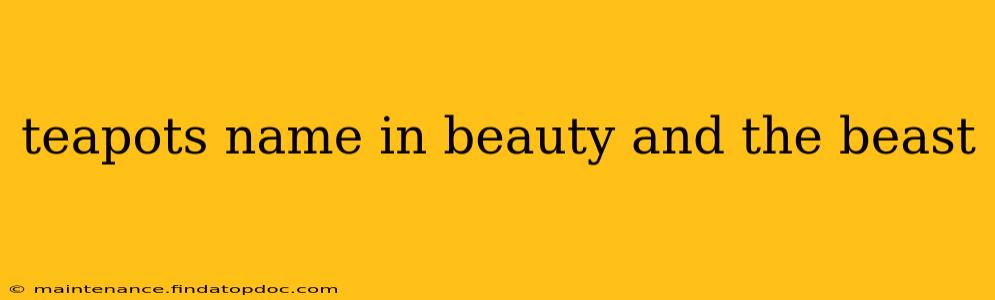 teapots name in beauty and the beast