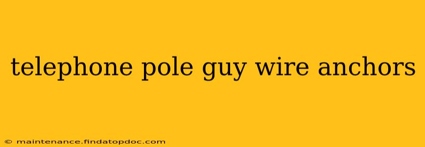 telephone pole guy wire anchors