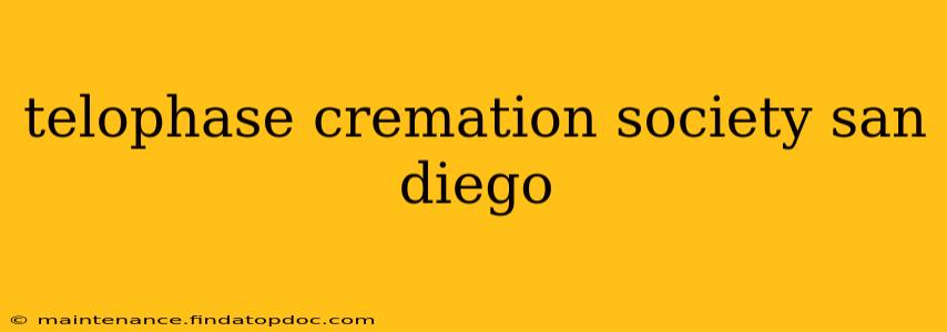 telophase cremation society san diego