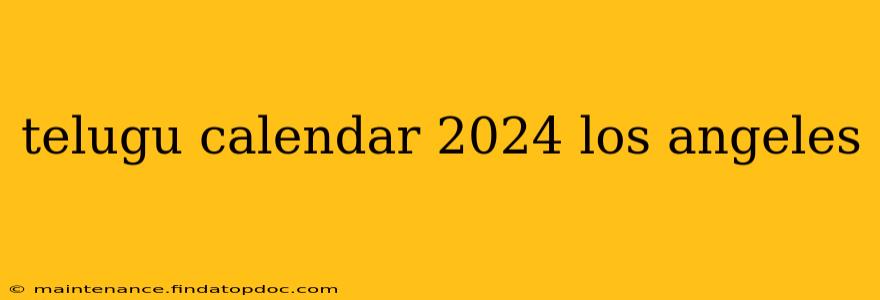 telugu calendar 2024 los angeles
