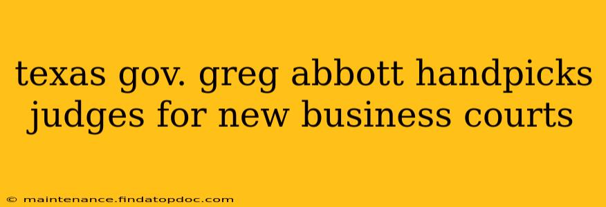 texas gov. greg abbott handpicks judges for new business courts