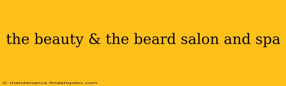 the beauty & the beard salon and spa