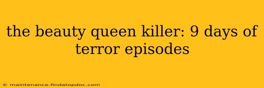 the beauty queen killer: 9 days of terror episodes