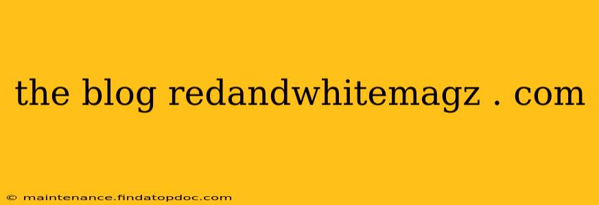 the blog redandwhitemagz . com