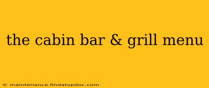 the cabin bar & grill menu