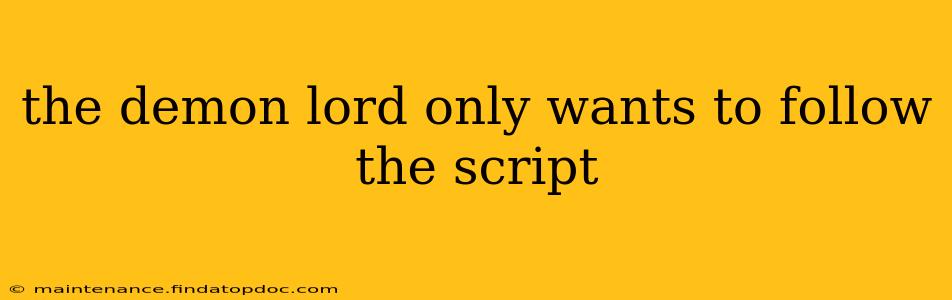 the demon lord only wants to follow the script