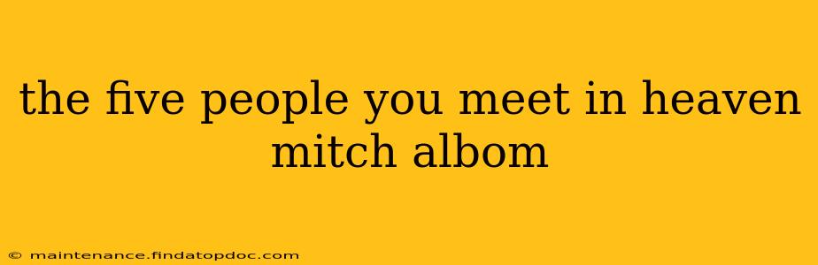the five people you meet in heaven mitch albom