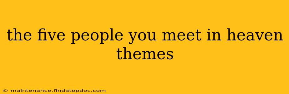 the five people you meet in heaven themes