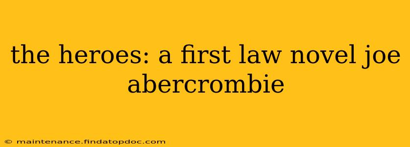 the heroes: a first law novel joe abercrombie