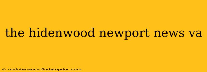 the hidenwood newport news va