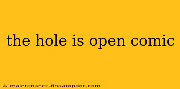 the hole is open comic