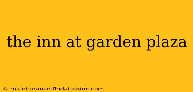 the inn at garden plaza