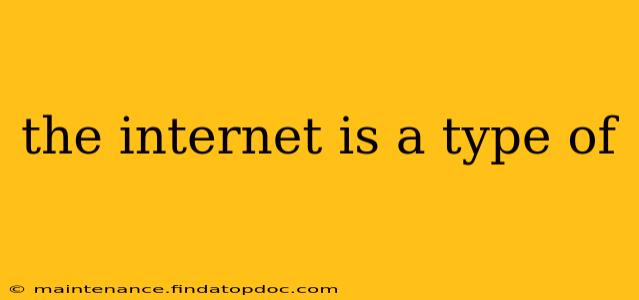 the internet is a type of