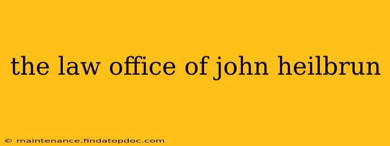 the law office of john heilbrun