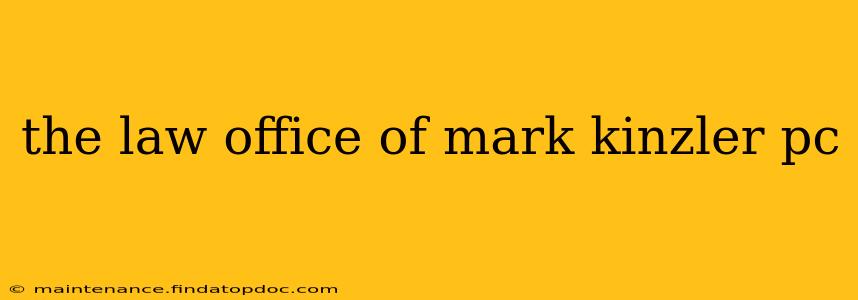 the law office of mark kinzler pc