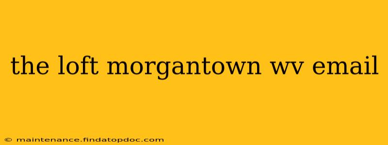 the loft morgantown wv email