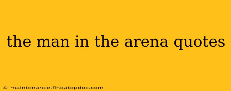 the man in the arena quotes