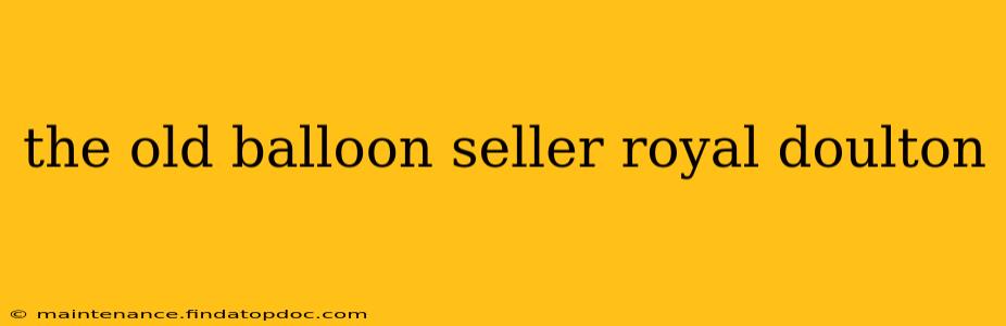 the old balloon seller royal doulton