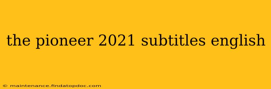 the pioneer 2021 subtitles english