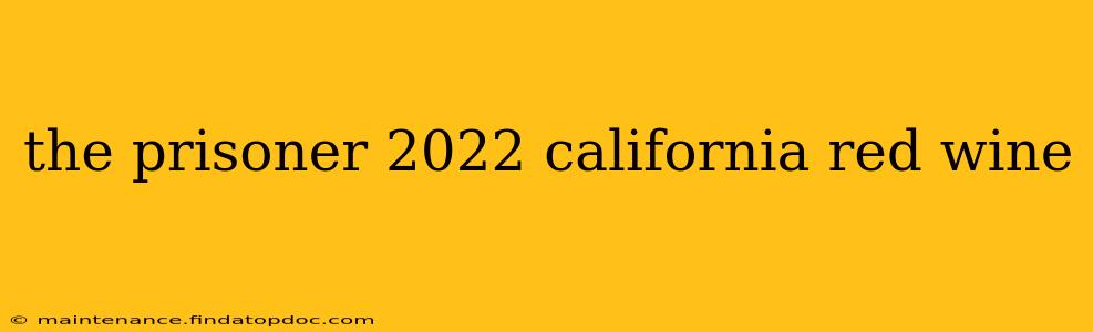 the prisoner 2022 california red wine