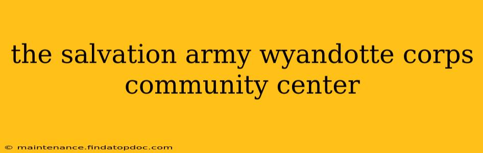the salvation army wyandotte corps community center
