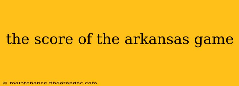 the score of the arkansas game